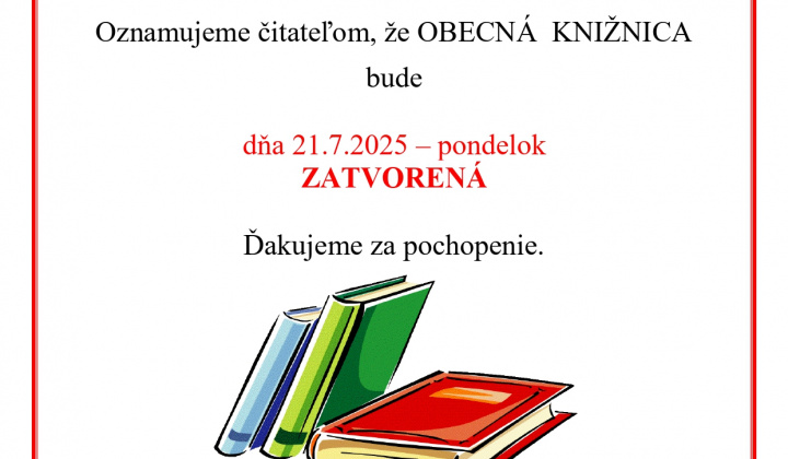 Fotka - Oznam obecná knižnica 21. 7. 2025 zatvorená