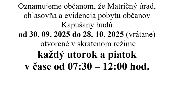 Fotka - Skrátený režim úradných hodín Matričný úrad, ohlasovňa a evidencia pobytu občanov Kapušany